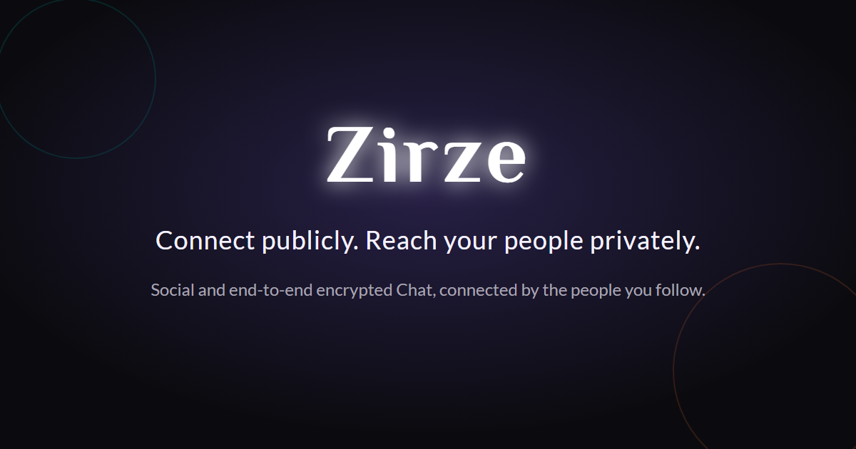 Zirze — Connect publicly. Reach your people privately.